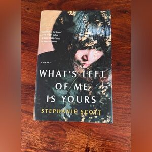 What's Left of Me is Yours by Stephanie Scott